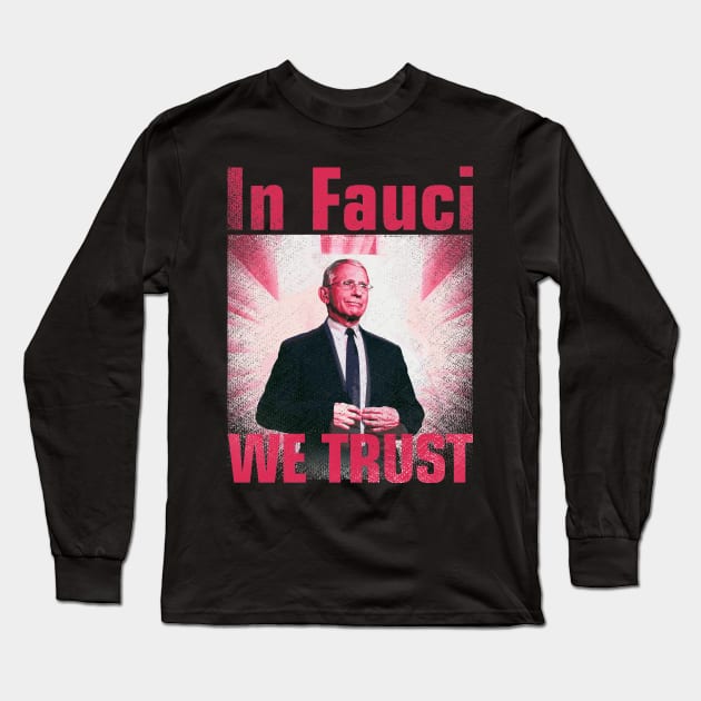 In Fauci We Trust Long Sleeve T-Shirt by Sofiia Golovina